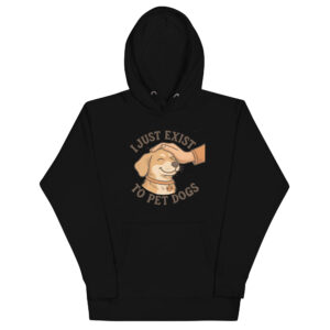I Just Exist to Pet Dogs Hoodie