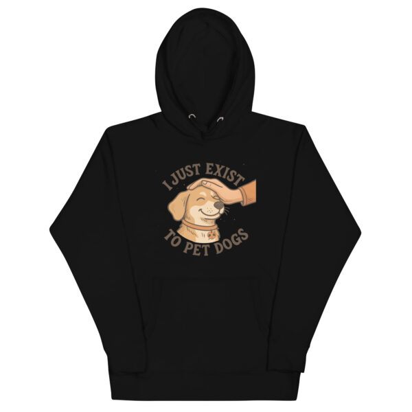 I Just Exist to Pet Dogs Hoodie