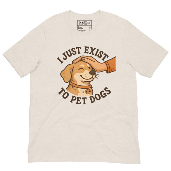 I Just Exist to Pet Dogs Tee - Image 4