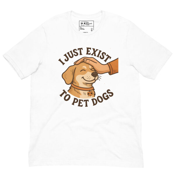I Just Exist to Pet Dogs Tee - Image 7