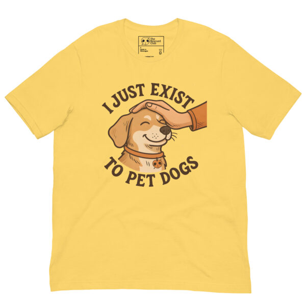 I Just Exist to Pet Dogs Tee - Image 3